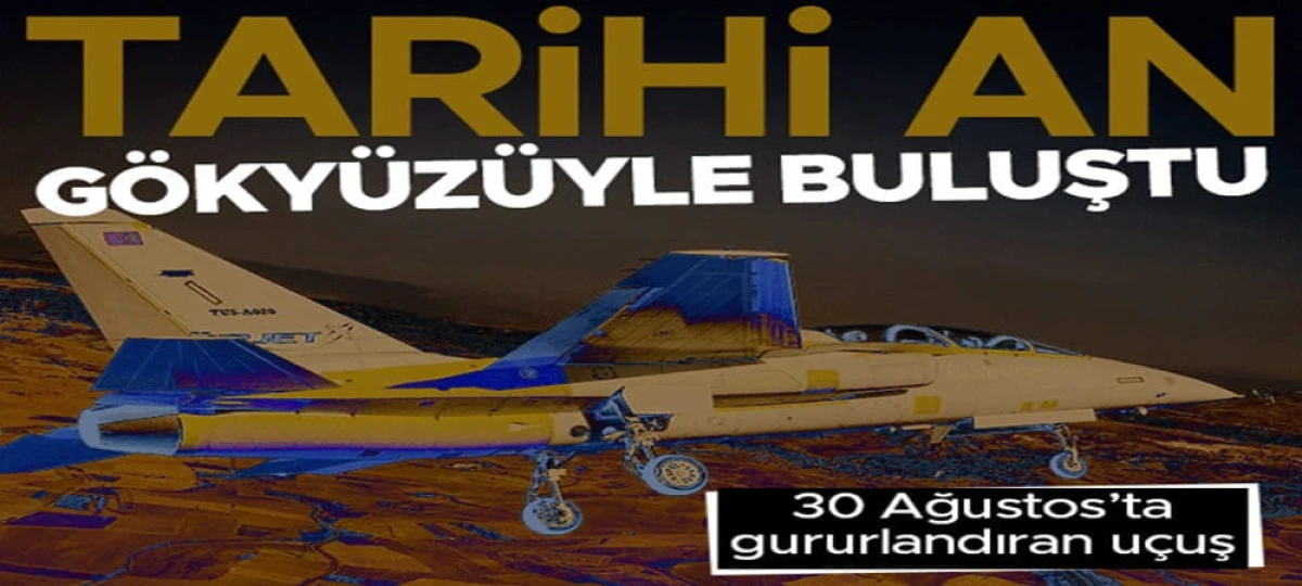 30 Ağustos&rsquo;ta gururlandıran u&ccedil;uş! İlk H&Uuml;RJET g&ouml;ky&uuml;z&uuml;nde