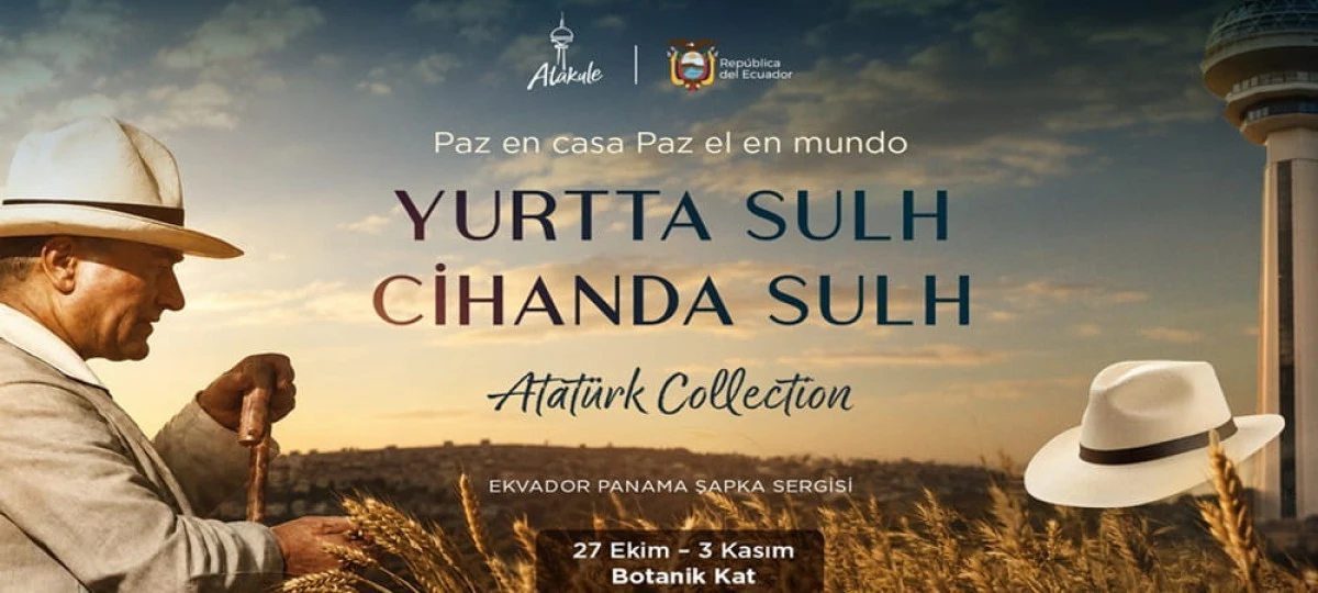 Atakule&rsquo;den 29 Ekim&rsquo;e &Ouml;zel &ldquo;Atat&uuml;rk Collection&rdquo; Panama Şapka Sergisi