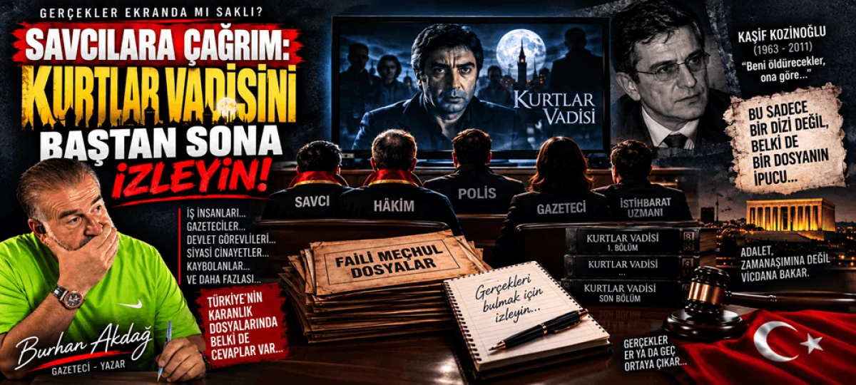 BELKİ DE BAZI CİNAYETLERİN DOSYASI KURTLAR VADİSİ&rsquo;NDE SAKLI!