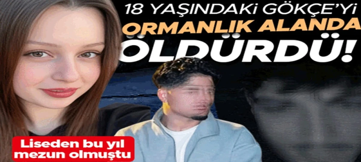Bursa&rsquo;da ormanlık alanda vahşet! Sevgilisi, 18 yaşındaki G&ouml;k&ccedil;e&rsquo;nin boğazını kesip &ouml;ld&uuml;rd&uuml;