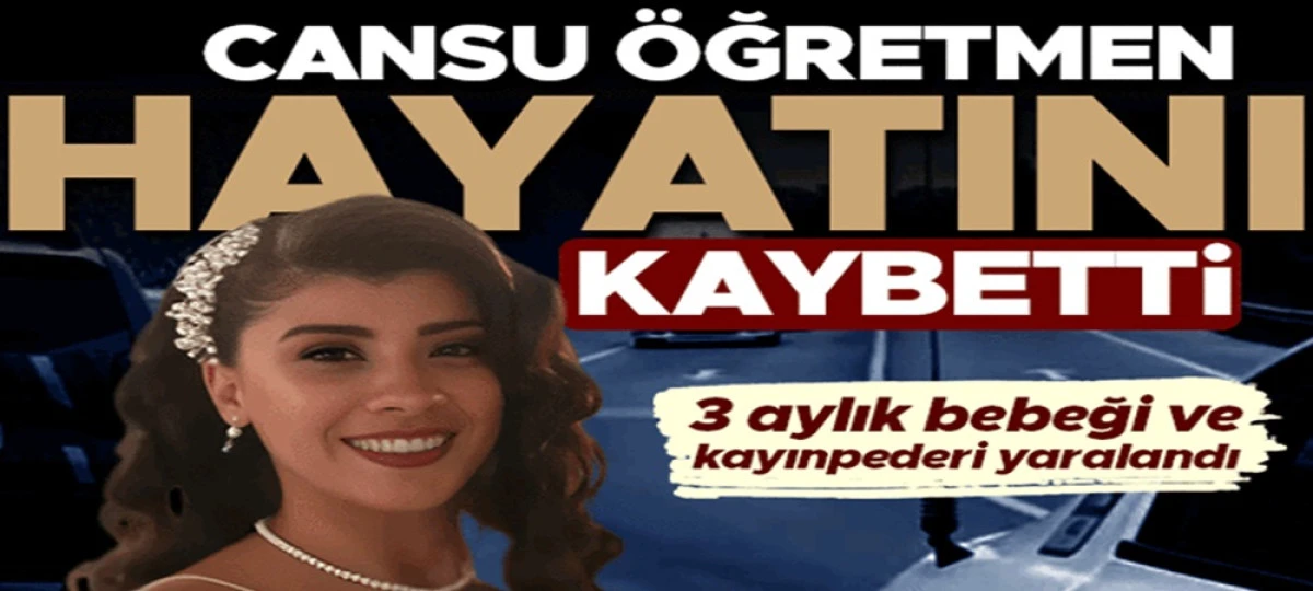 Cansu &Ouml;ğretmenden acı haber: Yaralanan 3 kişiden biriydi