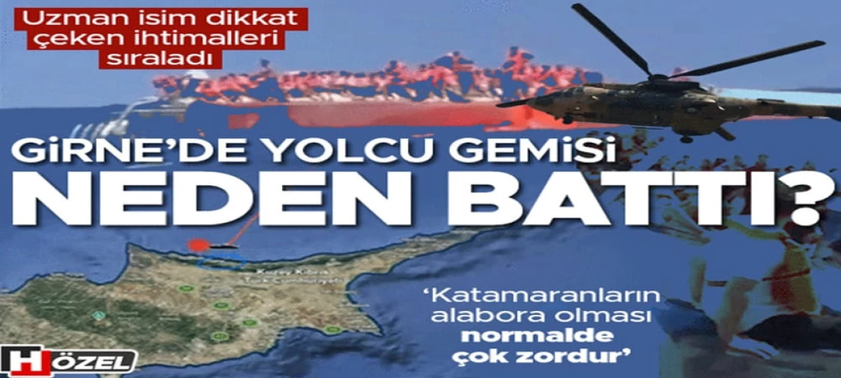 Girne a&ccedil;ıklarında gemi neden battı? Uzman isim dikkat &ccedil;eken ihtimalleri sıraladı: &lsquo;Katamaranların alabora olması normalde &ccedil;ok zordur&rsquo;