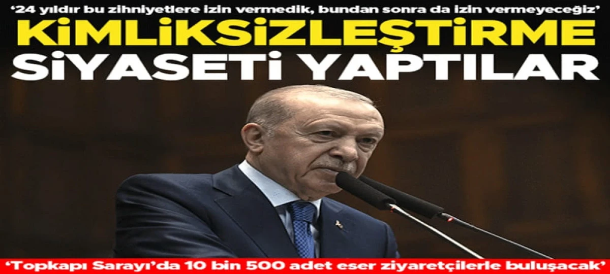 &lsquo;Kimliksizleştirme siyaseti yaptılar&rsquo; Cumhurbaşkanı Erdoğan: 24 yıldır bu zihniyetlere izin vermedik