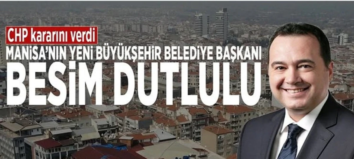 Manisa Büyükşehir Belediye Başkanı Besim Dutlulu oldu